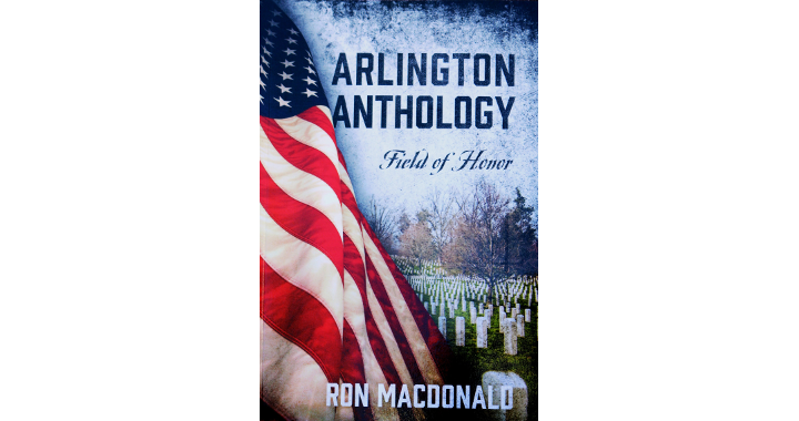 Ron MacDonald: Arlington Anthology — Field of Honor