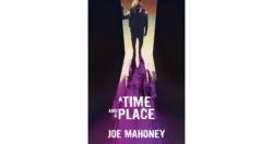 Joe Mahoney Discusses “A Time and A Place”